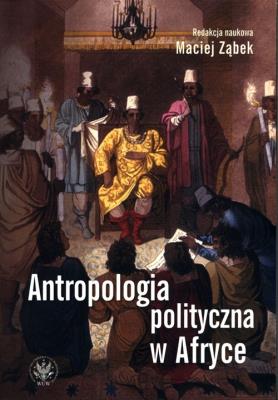 Antropologia polityczna w Afryce. Autor: Opracowanie zbiorowe. SmakLiter.pl Okładka książki Antropologia polityczna w Afryce