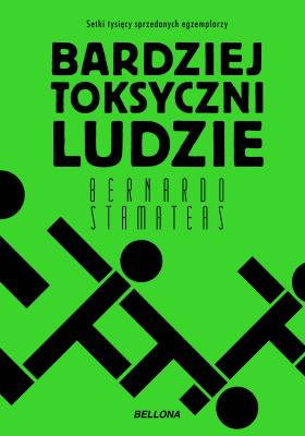Bardziej toksyczni ludzie. Autor: Bernardo Stamateas. SmakLiter.pl Okładka książki Bardziej toksyczni ludzie