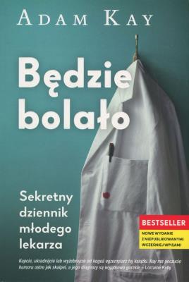 Będzie bolało w.2019. Autor: Adam Kay. SmakLiter.pl Okładka książki Będzie bolało w.2019