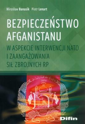 Okładka książki Bezpieczeństwo Afganistanu w aspekcie interwencji NATO i zaangażowania Sił Zbrojnych RP