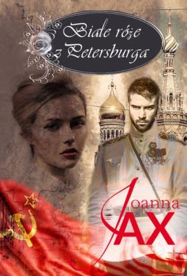 Białe róże z Petersburga. Autor: Joanna Jax. SmakLiter.pl Okładka książki Białe róże z Petersburga