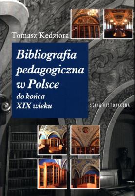 Okładka książki Bibliografia pedagogiczna w Polsce do końca XIX wieku