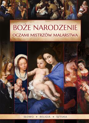 Boże Narodzenie oczami mistrzów malarstwa. Autor: Korpyś Ireneusz, Korpyś Ireneusz  Kępa Józefina. SmakLiter.pl Okładka książki Boże Narodzenie oczami mistrzów malarstwa