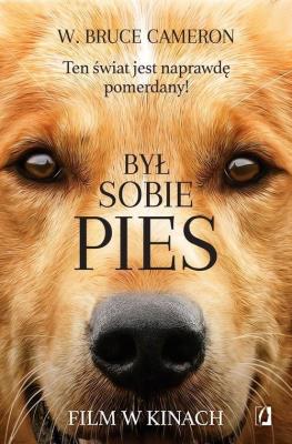 Był sobie pies. Autor: W. Bruce Cameron. SmakLiter.pl Okładka książki Był sobie pies