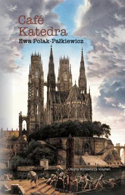 Café Katedra Szkice o rewolucji w Kościele. Autor: Ewa Polak-Pałkiewicz. SmakLiter.pl Okładka książki Café Katedra Szkice o rewolucji w Kościele