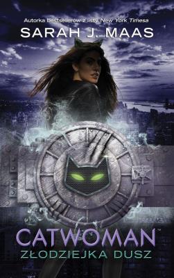 Catwoman. Złodziejka dusz. Autor: Sarah J. Maas. SmakLiter.pl Okładka książki Catwoman. Złodziejka dusz