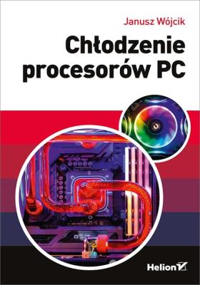 CHŁODZENIE PROCESORÓW PC. Autor: Janusz Wójcik. SmakLiter.pl Okładka książki CHŁODZENIE PROCESORÓW PC