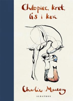 Chłopiec, kret, lis i koń. Autor: Mackesy Charlie. SmakLiter.pl Okładka książki Chłopiec, kret, lis i koń