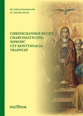 Chrześcijańskie ruchy charyzmatyczne. Autor: Siemieniewski Andrzej, Kiwka Mirosław. SmakLiter.pl Okładka książki Chrześcijańskie ruchy charyzmatyczne