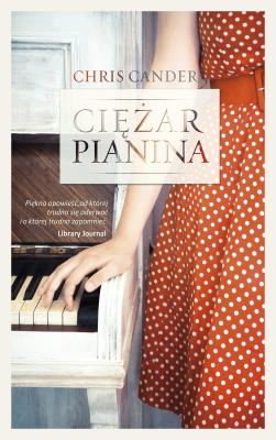 Ciężar pianina. Autor: Chris Cander, Elżbieta Frątczak-Nowotny. SmakLiter.pl Okładka książki Ciężar pianina