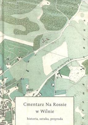 Cmentarz Na Rossie w Wilnie. Wydawca: Towarzystwo Naukowe `Societas Vistulana`. SmakLiter.pl Opakowanie Cmentarz Na Rossie w Wilnie