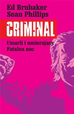 Criminal T.2 Umarli i umierający/Fatalna noc. Autor: Ed Brubaker. SmakLiter.pl Okładka książki Criminal T.2 Umarli i umierający/Fatalna noc