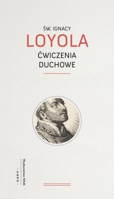 ĆWICZENIA DUCHOWE WYD. 5. Autor: św. Ignacy Loyola. SmakLiter.pl Okładka książki ĆWICZENIA DUCHOWE WYD. 5