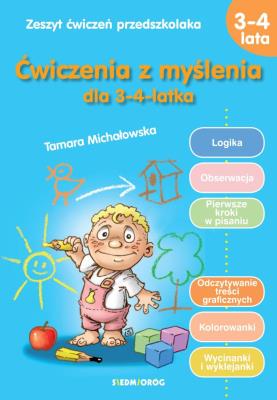 ĆWICZENIA Z MYŚLENIA DLA 3-4 LATKA WYD. 2. Autor: Tamara Michałowska (oprac.). SmakLiter.pl Okładka książki ĆWICZENIA Z MYŚLENIA DLA 3-4 LATKA WYD. 2