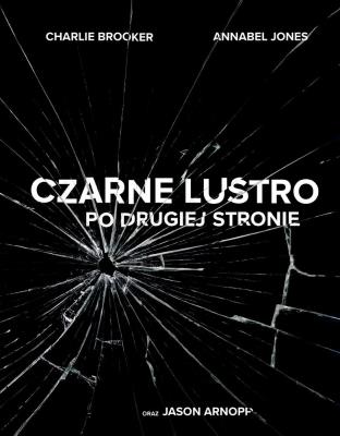 Czarne lustro. Po drugiej stronie. Autor: Brooker Charlie. SmakLiter.pl Okładka książki Czarne lustro. Po drugiej stronie