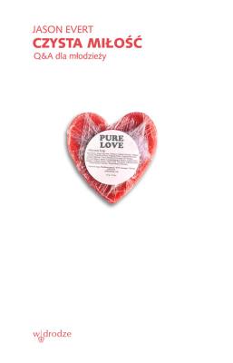 Czysta miłość Q&A dla młodzieży. Autor: Evert Jason. SmakLiter.pl Okładka książki Czysta miłość Q&A dla młodzieży