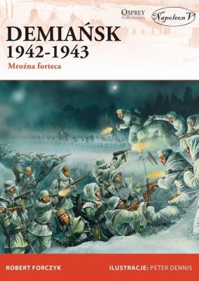 Demiańsk 1942-1943. Autor: Robert Forczyk. SmakLiter.pl Okładka książki Demiańsk 1942-1943