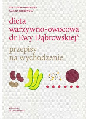 Okładka książki Dieta warzywno-owocowa dr Ewy Dąbrowskiej Przepisy na wychodzenie