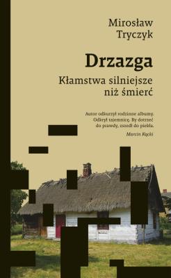 Drzazga. Kłamstwa silniejsze niż śmierć. Autor: Tryczyk Mirosław. SmakLiter.pl Okładka książki Drzazga. Kłamstwa silniejsze niż śmierć
