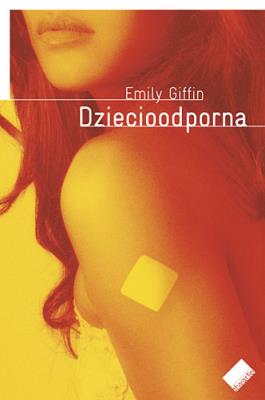 Dziecioodporna. Autor: Emily Giffin. SmakLiter.pl Okładka książki Dziecioodporna