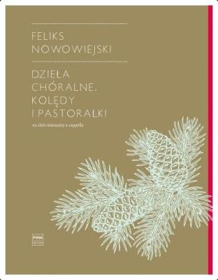 Dzieła chóralne. Kolędy i pastorałki. Autor: Feliks Nowowiejski. SmakLiter.pl Okładka książki Dzieła chóralne. Kolędy i pastorałki
