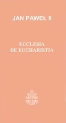 Ecclesia de Eucharistia, Jan Paweł II (30). Autor:  Jan Paweł II. SmakLiter.pl Okładka książki Ecclesia de Eucharistia, Jan Paweł II (30)