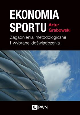EKONOMIA SPORTU ZAGADNIENIA METODOLOGICZNE I WYBRANE DOŚWIADCZENIA. Autor: Grabowski Artur. SmakLiter.pl Okładka książki EKONOMIA SPORTU ZAGADNIENIA METODOLOGICZNE I WYBRANE DOŚWIADCZENIA