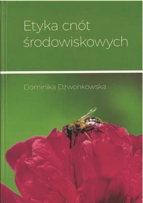 Etyka cnót środowiskowych. Autor: Dzwonkowska Dominika. SmakLiter.pl Okładka książki Etyka cnót środowiskowych