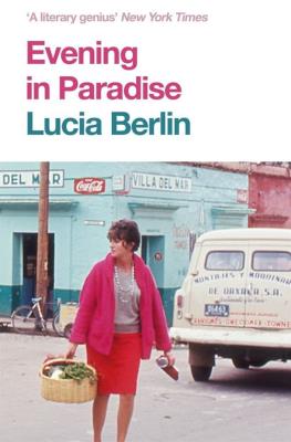 Evening in Paradise. Autor: Lucia Berlin. SmakLiter.pl Okładka książki Evening in Paradise