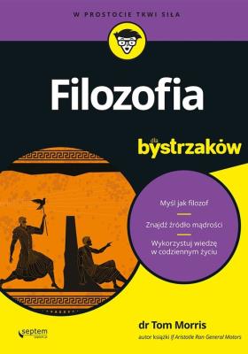Filozofia dla bystrzaków. Autor: Tom Morris. SmakLiter.pl Okładka książki Filozofia dla bystrzaków