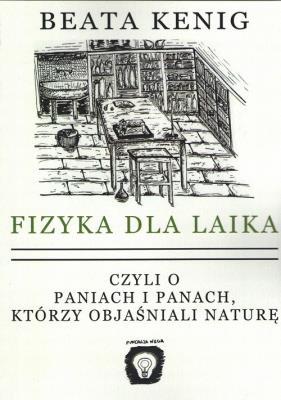 Okładka książki Fizyka dla laika czyli o paniach i panach, którzy objaśniali naturę