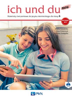 ich und du neu 6 Materiały ćwiczeniowe. Autor: Kozubska Marta, Krawczyk Ewa, Zastąpiło Lucyna. SmakLiter.pl Okładka książki ich und du neu 6 Materiały ćwiczeniowe