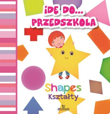Idę do przedszkola Kształty Shapes. Autor: Grzankowska Ewelina. SmakLiter.pl Okładka książki Idę do przedszkola Kształty Shapes