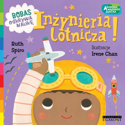 Inżynieria lotnicza Bobas odkrywa naukę. Autor: RUTH SPIRO. SmakLiter.pl Okładka książki Inżynieria lotnicza Bobas odkrywa naukę