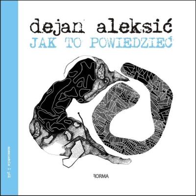 Jak to powiedzieć. Autor: Dejan Aleksić. SmakLiter.pl Okładka książki Jak to powiedzieć
