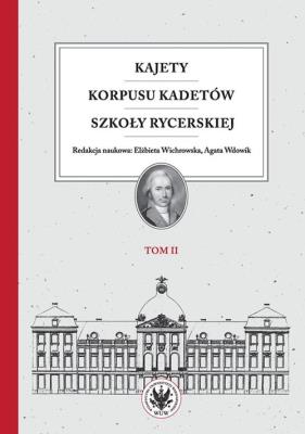 Okładka książki Kajety Korpusu Kadetów Szkoły Rycerskiej Tom 2 Ludzie - wartości - kultura materialna