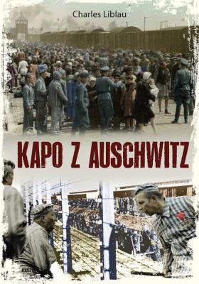 Kapo z Auschwitz. Autor: Charles Liblau. SmakLiter.pl Okładka książki Kapo z Auschwitz