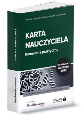 Karta Nauczyciela Komentarz praktyczny 09.2019. Autor: Dwojewski Dariusz, Michał Kowalski, Kuzior Patryk. SmakLiter.pl Okładka książki Karta Nauczyciela Komentarz praktyczny 09.2019