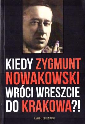 Kiedy Zygmunt Nowakowski wróci wreszcie do Krakowa. Autor: Paweł Chojnacki. SmakLiter.pl Okładka książki Kiedy Zygmunt Nowakowski wróci wreszcie do Krakowa