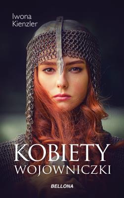 Kobiety wojowniczki. Autor: Iwona Kienzler. SmakLiter.pl Okładka książki Kobiety wojowniczki