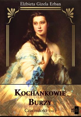 Kochankowie Burzy Czas miłości Tom 1. Autor: Gizela Erban Elżbieta. SmakLiter.pl Okładka książki Kochankowie Burzy Czas miłości Tom 1