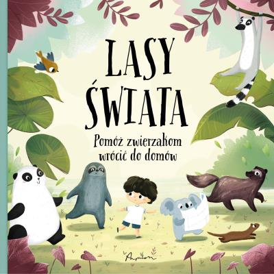 LASY ŚWIATA POMÓŻ ZWIERZAKOM WRÓCIĆ DO DOMÓW. Autor: Hanackova Pavla. SmakLiter.pl Okładka książki LASY ŚWIATA POMÓŻ ZWIERZAKOM WRÓCIĆ DO DOMÓW