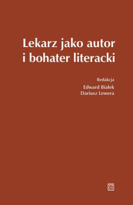 Lekarz jako autor i bohater literacki. Autor: Białek Edward Jabłecki Tomasz, Lewera Dariusz. SmakLiter.pl Okładka książki Lekarz jako autor i bohater literacki