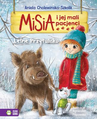 LEŚNE PRZYTULISKO MISIA I JEJ MALI PACJENCI. Autor: Aniela Cholewińska-Szkolik. SmakLiter.pl Okładka książki LEŚNE PRZYTULISKO MISIA I JEJ MALI PACJENCI