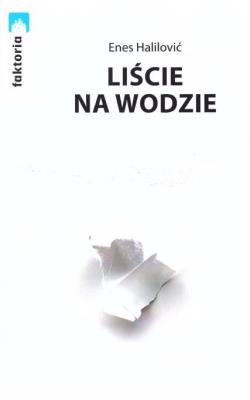 Liście na wodzie. Autor: Enes Halilović. SmakLiter.pl Okładka książki Liście na wodzie