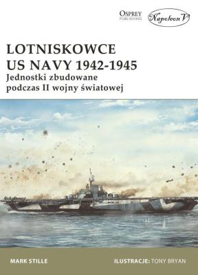Lotniskowce US Navy 1942-1945. Autor: Mark E. Stille. SmakLiter.pl Okładka książki Lotniskowce US Navy 1942-1945