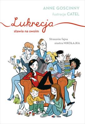 Lukrecja stawia na swoim. Autor: Goscinny Anne. SmakLiter.pl Okładka książki Lukrecja stawia na swoim