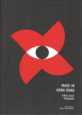 Made in Hong Kong. Kino czasu przemian / W podwórku. Autor:   Praca zbiorowa. SmakLiter.pl Okładka książki Made in Hong Kong. Kino czasu przemian / W podwórku