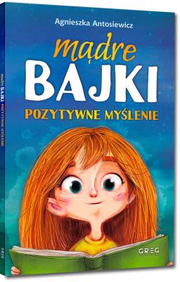 Mądre bajki. Pozytywne myślenie BR. Autor: Antosiewicz Agnieszka. SmakLiter.pl Okładka książki Mądre bajki. Pozytywne myślenie BR