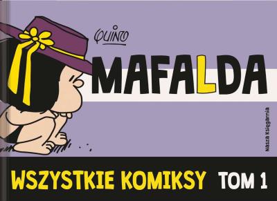 MAFALDA WSZYSTKIE KOMIKSY TOM 1. Autor: Łobodziński Filip. SmakLiter.pl Okładka książki MAFALDA WSZYSTKIE KOMIKSY TOM 1